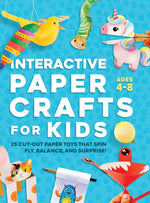Book cover for Interactive Paper Crafts for Kids: 25 Cut-Out Paper Toys that Spin, Fly, Balance, and Surprise! Ages 4-8