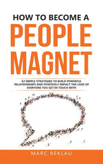 Book cover for How to Become a People Magnet: 62 Simple Strategies to build powerful relationships and positively impact the lives of everyone you get in touch with