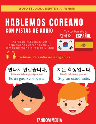 Book cover for Hablemos Coreano - Con Pistas de Audio: Aprenda más de 1,400 expresiones coreanas de 21 temas de manera rápida y fácil