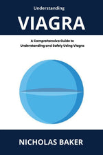 Book cover for Understanding VIAGRA - A Comprehensive Guide to Understanding and Safely Using Viagra