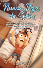 Book cover for Nunca Dejes de Soñar: Historias inspiradoras de chicos únicos y maravillosos sobre el valor, la confianza en sí mismos y el potencial que en