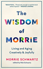 Book cover for The Wisdom of Morrie: Living and Aging Creatively and Joyfully
