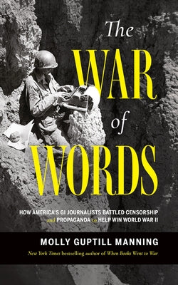 Book cover for The War of Words: How America's GI Journalists Battled Censorship and Propaganda to Help Win World War II