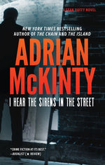 Book cover for I Hear the Sirens in the Street: A Detective Sean Duffy Novel