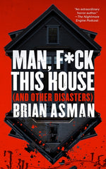 Book cover for Man, F*ck This House (and Other Disasters)