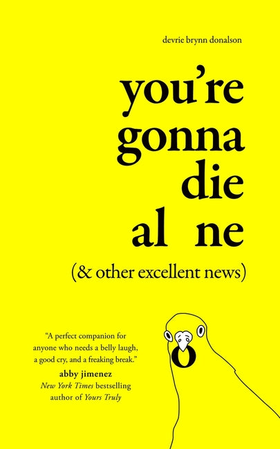 Book cover for You're Gonna Die Alone (& Other Excellent News)