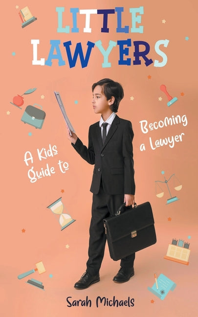 Book cover for Little Lawyers: A Kids Guide to Becoming a Lawyer