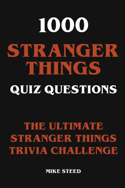 Book cover for 1000 Stranger Things Quiz Questions - The Ultimate Stranger Things Trivia Challenge