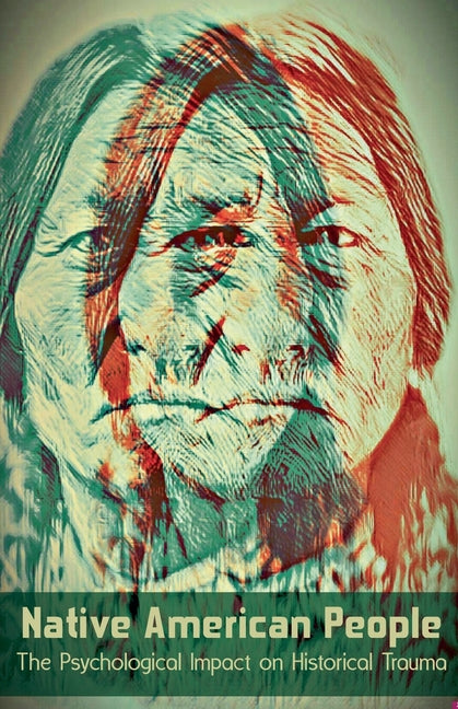 Book cover for Native American People The Psychological Impact of Historical Trauma