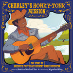 Book cover for Charley's Honky-Tonk Mission: The Story of America's First Black Country Music Superstar