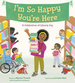 Book cover for I'm So Happy You're Here: A Celebration of Library Joy
