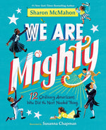 Book cover for We Are Mighty: 12 Ordinary Americans Who Did the Next Needed Thing
