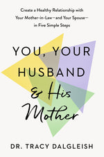 Book cover for You, Your Husband, and His Mother: Create a Healthy Relationship with Your Mother-In-Law--And Your Spouse--In Five Simple Steps