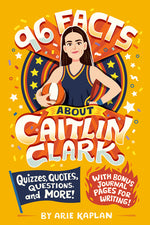 Book cover for 96 Facts about Caitlin Clark: Quizzes, Quotes, Questions, and More! with Bonus Journal Pages for Writing!