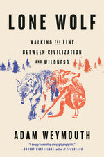Book cover for Lone Wolf: Walking the Line Between Civilization and Wildness