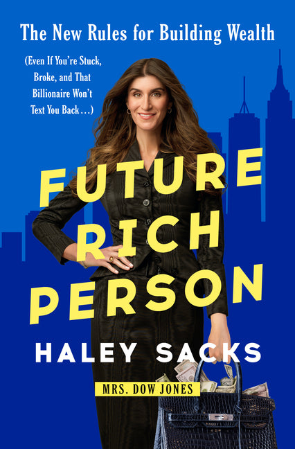 Book cover for Future Rich Person: The New Rules for Building Wealth (Even If You're Stuck, Broke, and That Billionaire Won't Text You Back...)