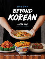 Book cover for Beyond Korean: Easy Recipes for Korean, Japanese, and Chinese Favorites
