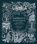 Book cover for Espiritus, Fantasmas Y Mundo Sobrenatural (History of Ghosts, Spirits and the Supernatural): Una Historia Ilustrada