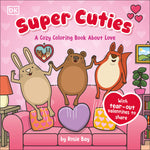 Book cover for Super Cuties: A Cozy Coloring Book about Love: With Tear-Out Valentines to Share
