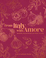 Book cover for From Italy with Amore: Seasonal Italian Recipes for Those You Love