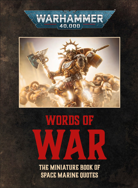 Book cover for Warhammer 40,000: Words of War: The Miniature Book of Space Marines Quotes