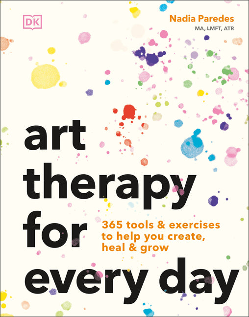 Book cover for Art Therapy for Every Day: 365 Tools & Exercises to Help You Create, Heal & Grow