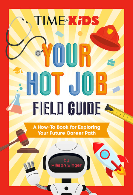 Book cover for Time for Kids: Your Hot Job Field Guide: A How-To Book for Exploring Your Future Career Path