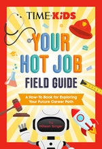 Book cover for Time for Kids: Your Hot Job Field Guide: A How-To Book for Exploring Your Future Career Path