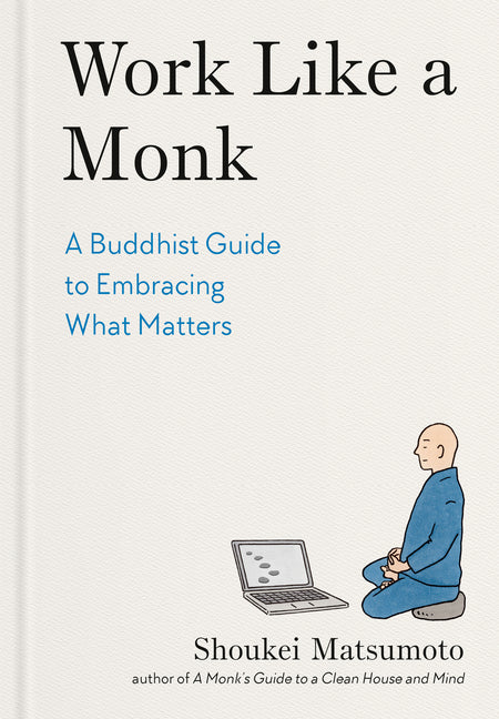 Book cover for Work Like a Monk: A Buddhist Guide to Embracing What Matters