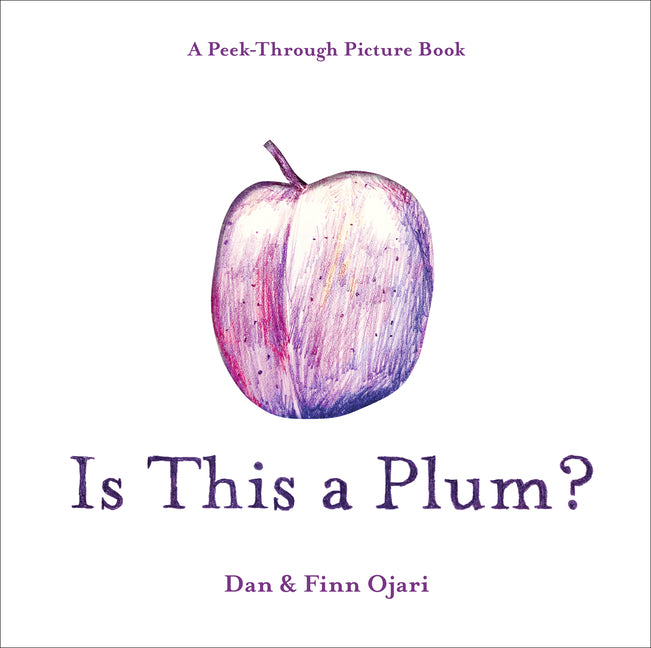 Book cover for Is This a Plum? a Peek-Through Picture Book