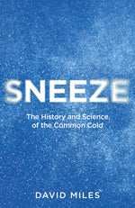 Book cover for Sneeze: The History and Science of the Common Cold
