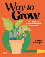 Book cover for Way to Grow: Over 100 Hacks for Green-Fingered Greatness