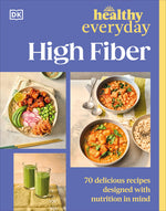 Book cover for Healthy Everyday High Fiber: 70 Delicious Recipes Designed with Nutrition in Mind