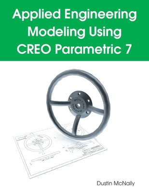 Book cover for Applied Engineering Modeling Using CREO Parametric 7