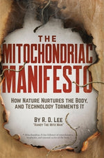 Book cover for The Mitochondriac Manifesto: How Nature Nurtures the Body, and Technology Torments It