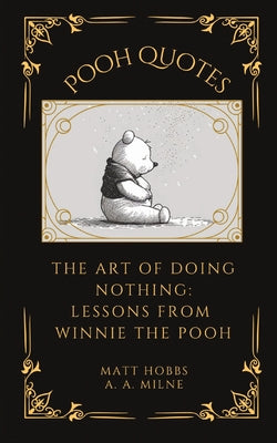 Book cover for Pooh Quotes: The Art of Doing Nothing: Lessons from Winnie The Pooh