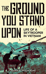 Book cover for Ground You Stand Upon: Life of a Skytrooper in Vietnam