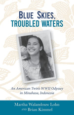 Book cover for Blue Skies, Troubled Waters: An American Twin's WWII Odyssey in Minahasa, Indonesia
