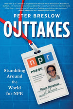 Book cover for Outtakes: Stumbling Around the World for NPR
