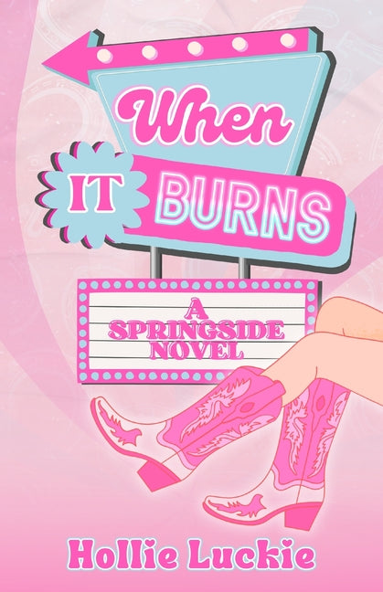 Book cover for When It Burns: A Small Town Romance