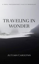 Book cover for Traveling in Wonder: A Travel Photographer's Tales of Wanderlust