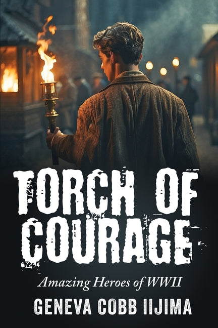Book cover for Torch of Courage: Amazing Heroes of WWII