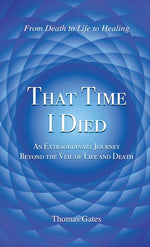 Book cover for That Time I Died: An Extraordinary Journey Beyond the Veil of Life and Death