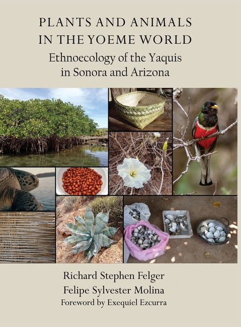 Book cover for Plants and Animals in the Yoeme World: Ethnoecology of the Yaquis in Sonora and Arizona