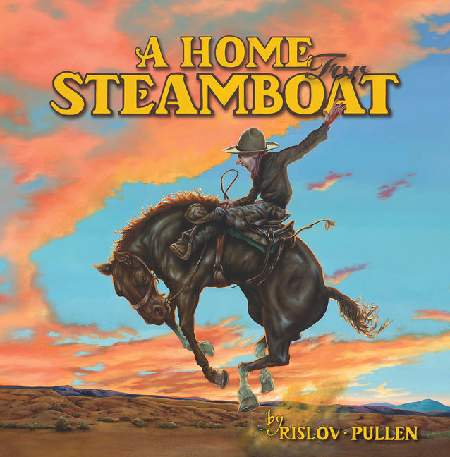 Book cover for Home for Steamboat: The History of a Famous Rodeo Horse