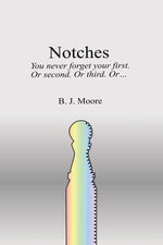 Book cover for Notches: You never forget your first. Or second. Or third. Or...