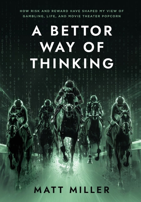 Book cover for Bettor Way of Thinking: How Risk and Reward Have Shaped My View of Gambling, Life, and Movie Theater Popcorn