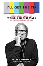 Book cover for I'll Get the Tip: Moments Between the World's Biggest Stars and an Unknown Ad Guy