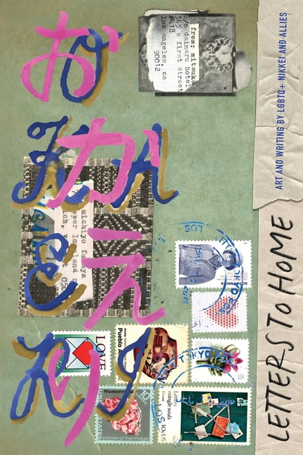 Book cover for Letters to Home: Art and Writing by LGBTQ+ Nikkei and Allies