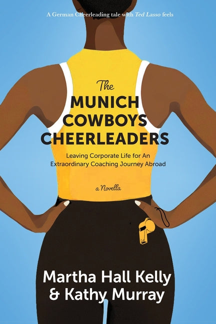 Book cover for Munich Cowboys Cheerleaders: Leaving Corporate Life for An Extraordinary Coaching Journey Abroad